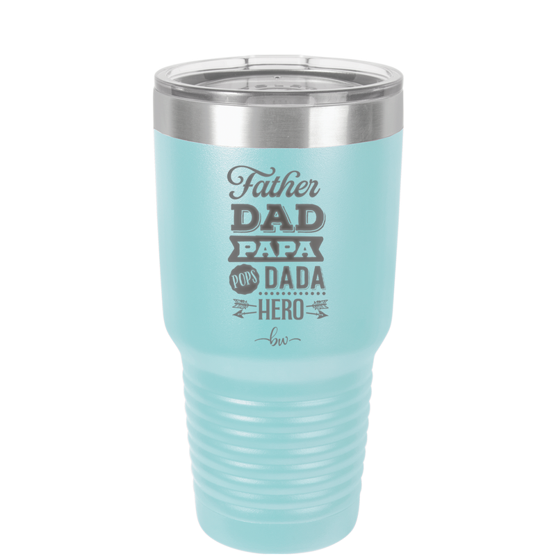 Father Dad Papa Pops Dada Hero - Laser Engraved Stainless Steel Drinkware - 2025 -
