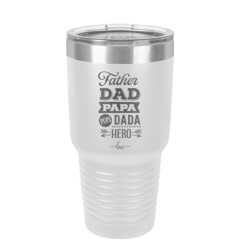 Father Dad Papa Pops Dada Hero - Laser Engraved Stainless Steel Drinkware - 2025 -