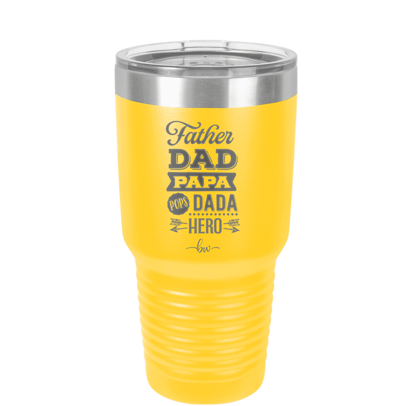 Father Dad Papa Pops Dada Hero - Laser Engraved Stainless Steel Drinkware - 2025 -