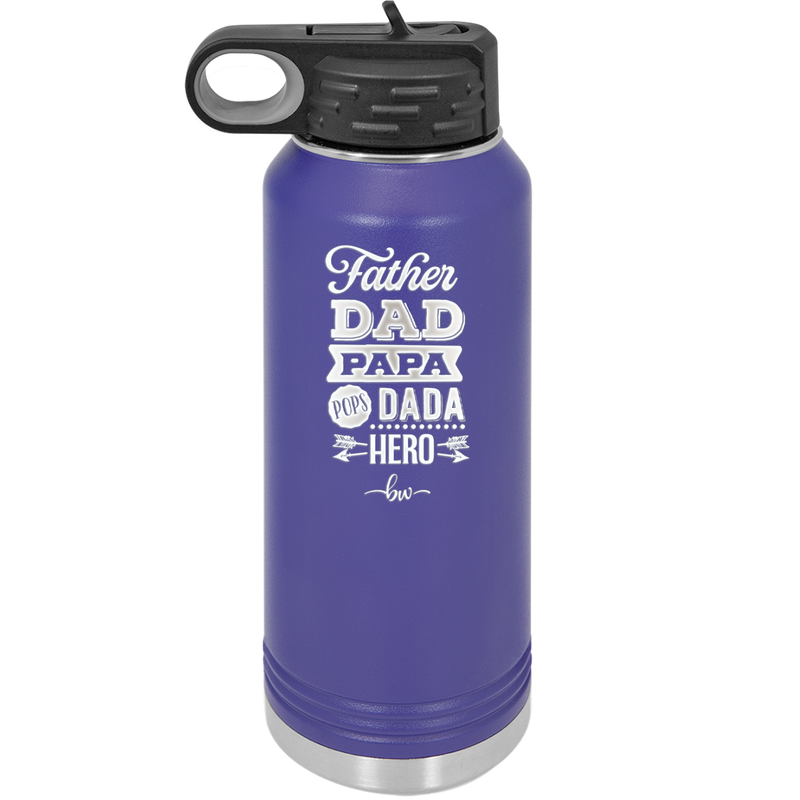 Father Dad Papa Pops Dada Hero - Laser Engraved Stainless Steel Drinkware - 2025 -