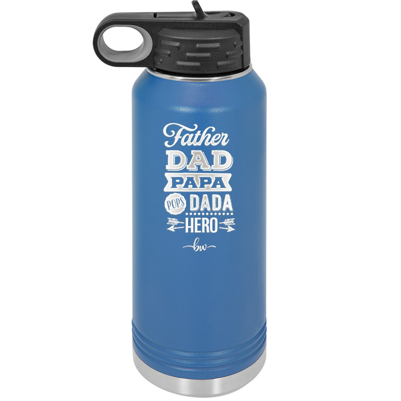 Father Dad Papa Pops Dada Hero - Laser Engraved Stainless Steel Drinkware - 2025 -