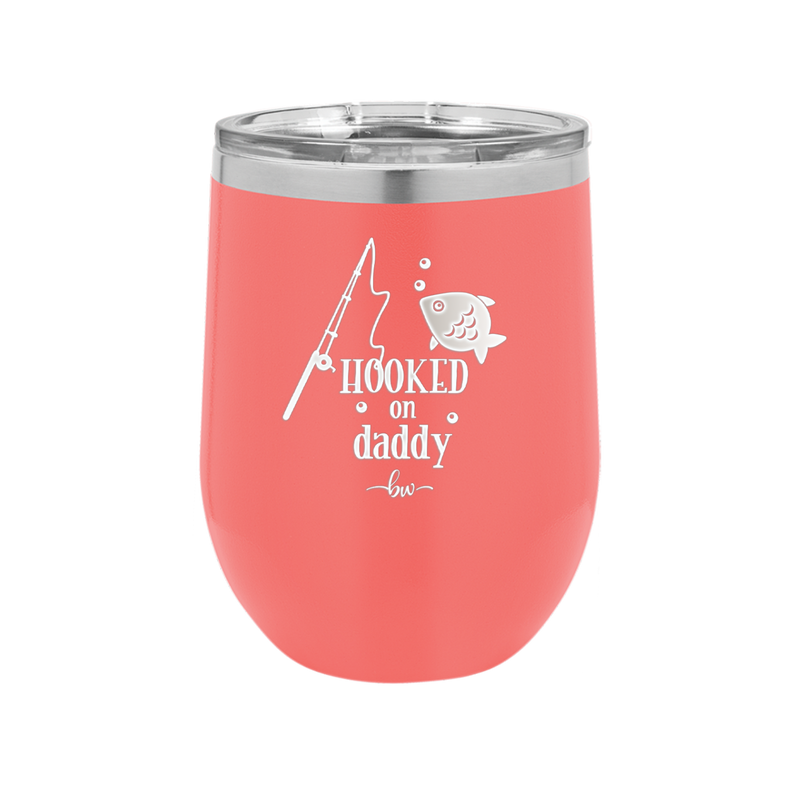 Hooked on Daddy - Laser Engraved Stainless Steel Drinkware - 2026 -