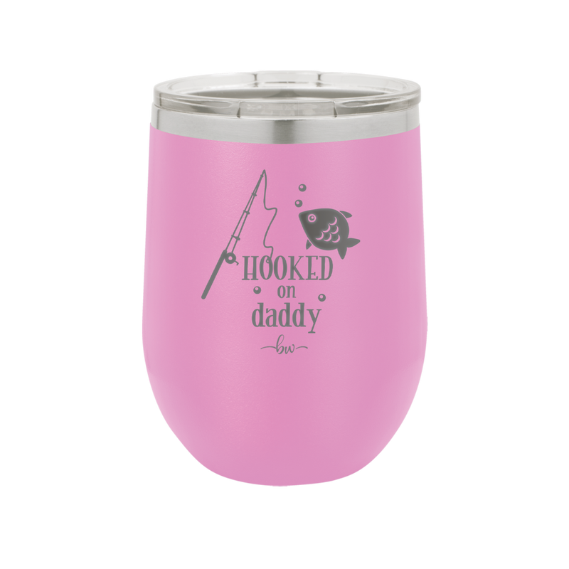 Hooked on Daddy - Laser Engraved Stainless Steel Drinkware - 2026 -
