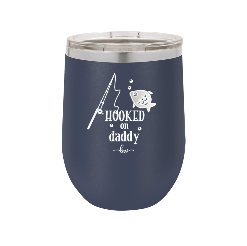 Hooked on Daddy - Laser Engraved Stainless Steel Drinkware - 2026 -