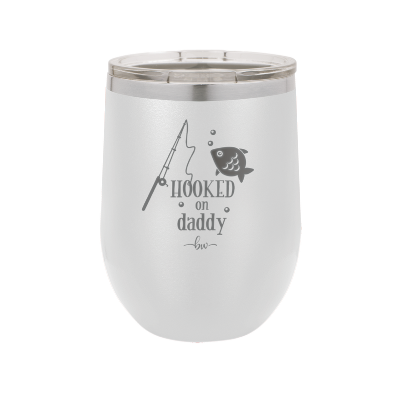 Hooked on Daddy - Laser Engraved Stainless Steel Drinkware - 2026 -