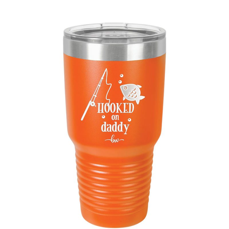 Hooked on Daddy - Laser Engraved Stainless Steel Drinkware - 2026 -