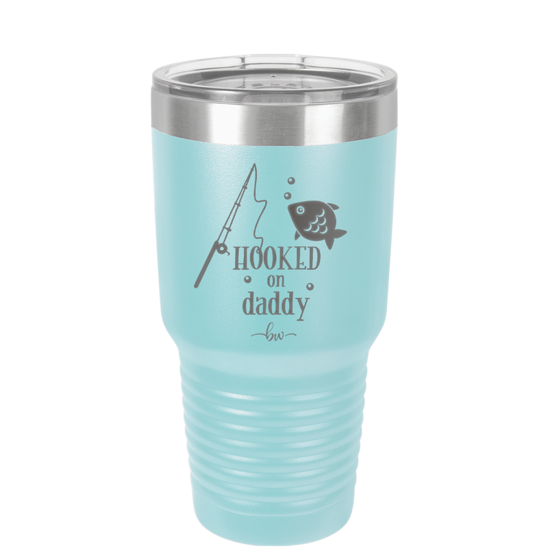 Hooked on Daddy - Laser Engraved Stainless Steel Drinkware - 2026 -