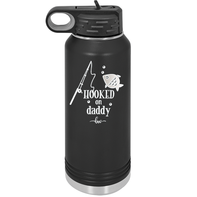Hooked on Daddy - Laser Engraved Stainless Steel Drinkware - 2026 -
