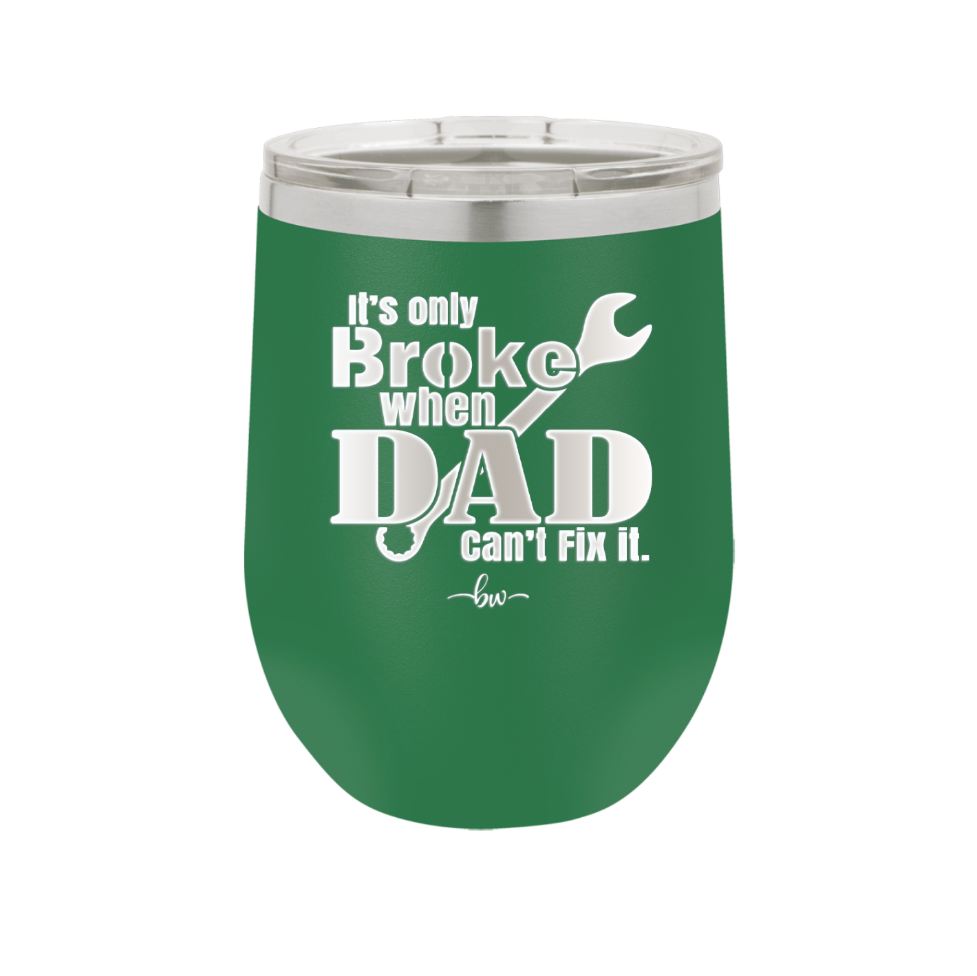 It's Only Broke When Dad Can't Fix it - Laser Engraved Stainless Steel Drinkware - 2033 -