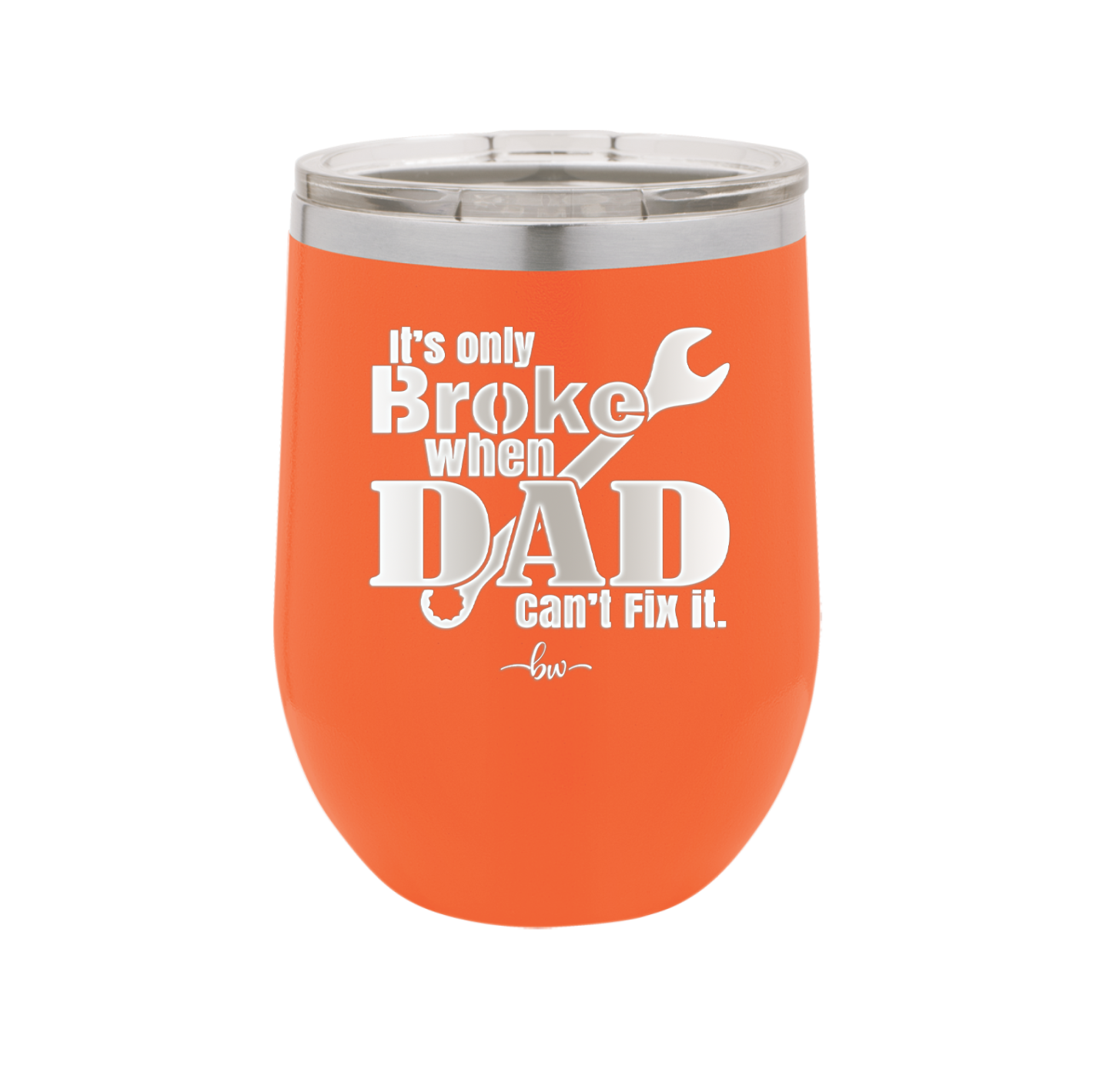 It's Only Broke When Dad Can't Fix it - Laser Engraved Stainless Steel Drinkware - 2033 -