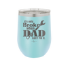 It's Only Broke When Dad Can't Fix it - Laser Engraved Stainless Steel Drinkware - 2033 -