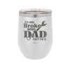 It's Only Broke When Dad Can't Fix it - Laser Engraved Stainless Steel Drinkware - 2033 -