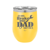 It's Only Broke When Dad Can't Fix it - Laser Engraved Stainless Steel Drinkware - 2033 -