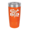 It's Only Broke When Dad Can't Fix it - Laser Engraved Stainless Steel Drinkware - 2033 -
