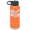 It's Only Broke When Dad Can't Fix it - Laser Engraved Stainless Steel Drinkware - 2033 -