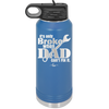 It's Only Broke When Dad Can't Fix it - Laser Engraved Stainless Steel Drinkware - 2033 -