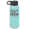 It's Only Broke When Dad Can't Fix it - Laser Engraved Stainless Steel Drinkware - 2033 -