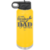 It's Only Broke When Dad Can't Fix it - Laser Engraved Stainless Steel Drinkware - 2033 -