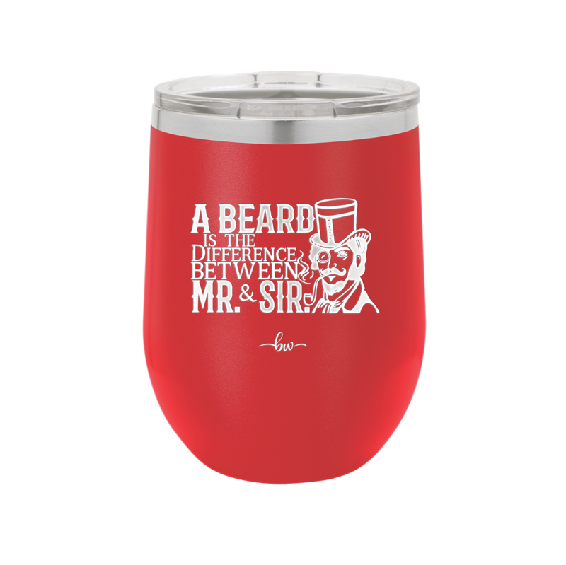 A Beard is the Difference Between Mr and Sir - Laser Engraved Stainless Steel Drinkware - 2036 -