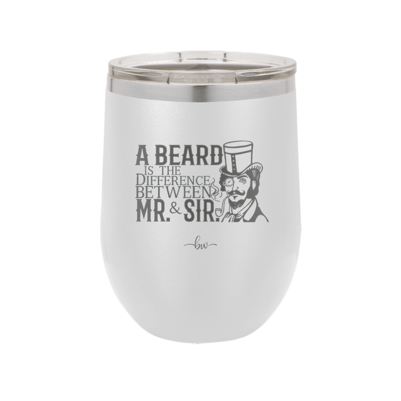 A Beard is the Difference Between Mr and Sir - Laser Engraved Stainless Steel Drinkware - 2036 -