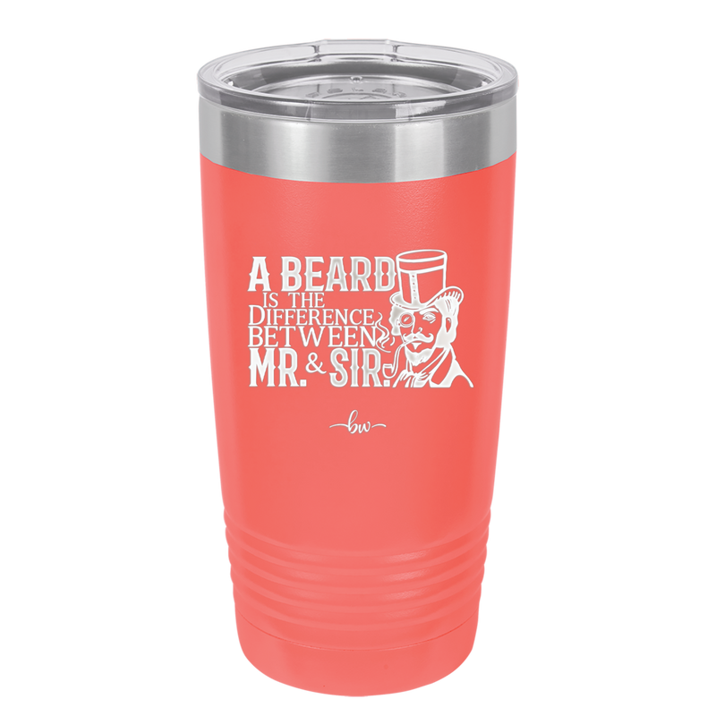 A Beard is the Difference Between Mr and Sir - Laser Engraved Stainless Steel Drinkware - 2036 -