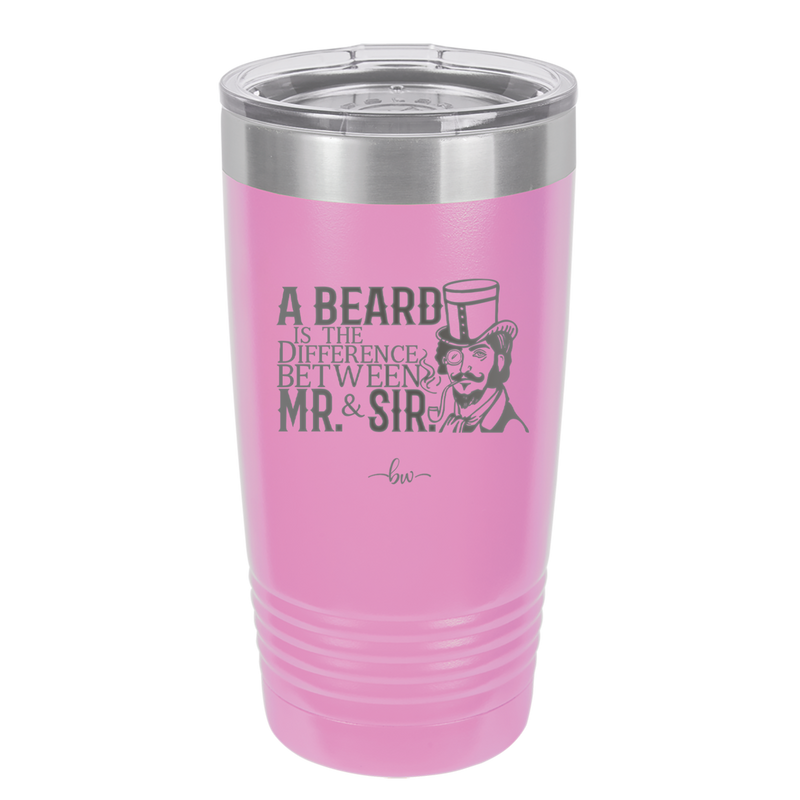 A Beard is the Difference Between Mr and Sir - Laser Engraved Stainless Steel Drinkware - 2036 -