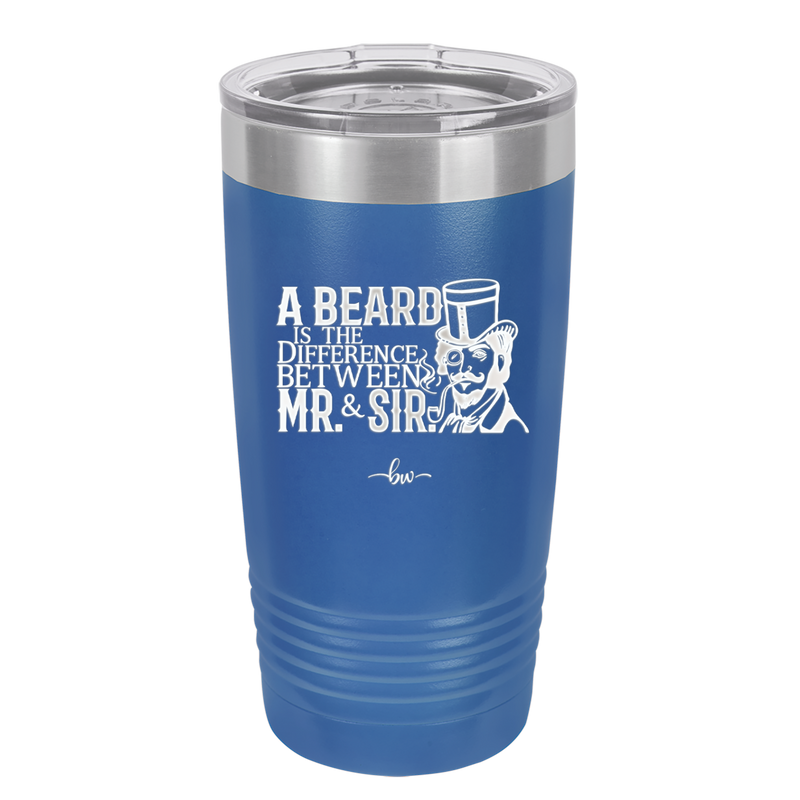 A Beard is the Difference Between Mr and Sir - Laser Engraved Stainless Steel Drinkware - 2036 -