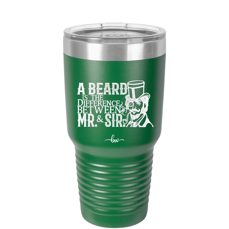 A Beard is the Difference Between Mr and Sir - Laser Engraved Stainless Steel Drinkware - 2036 -