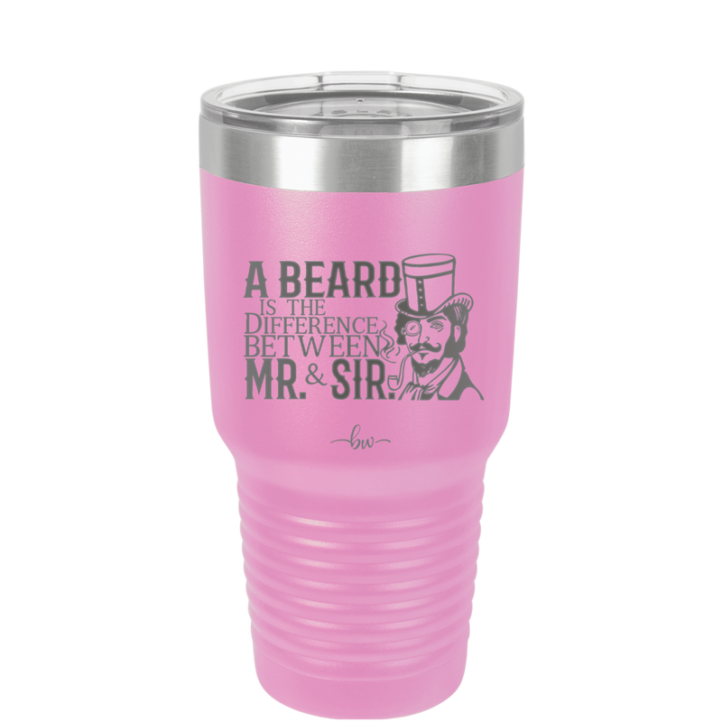 A Beard is the Difference Between Mr and Sir - Laser Engraved Stainless Steel Drinkware - 2036 -