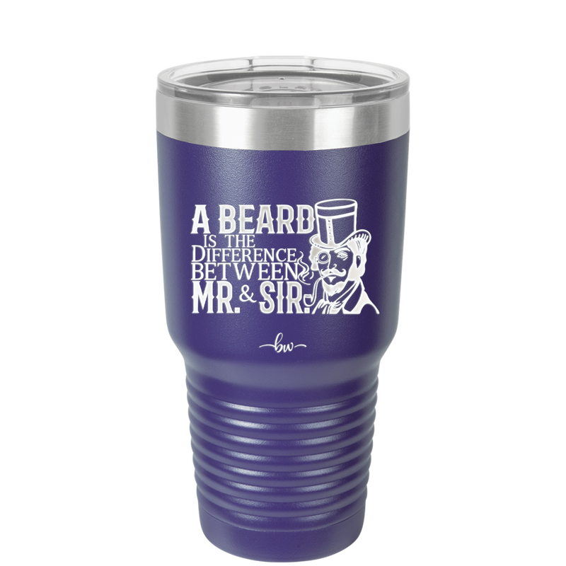 A Beard is the Difference Between Mr and Sir - Laser Engraved Stainless Steel Drinkware - 2036 -