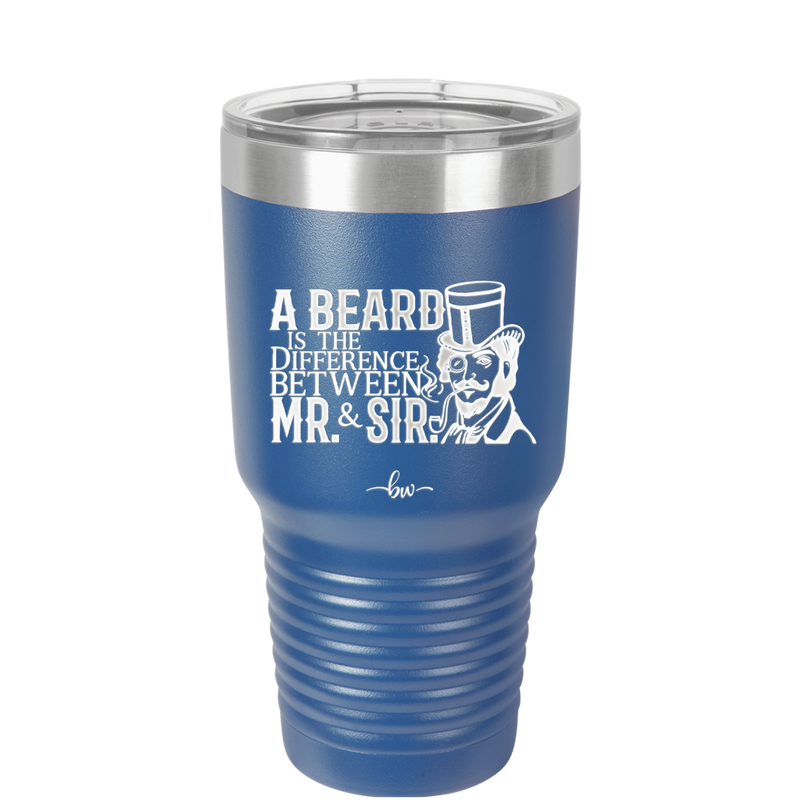 A Beard is the Difference Between Mr and Sir - Laser Engraved Stainless Steel Drinkware - 2036 -