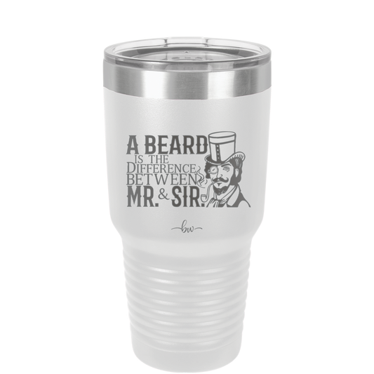 A Beard is the Difference Between Mr and Sir - Laser Engraved Stainless Steel Drinkware - 2036 -