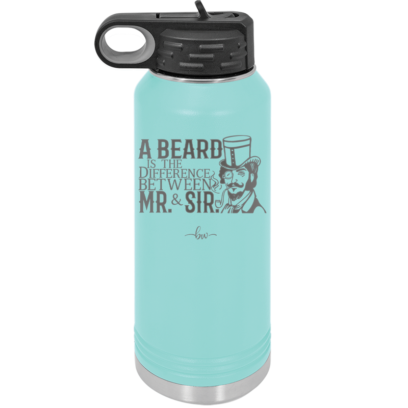A Beard is the Difference Between Mr and Sir - Laser Engraved Stainless Steel Drinkware - 2036 -