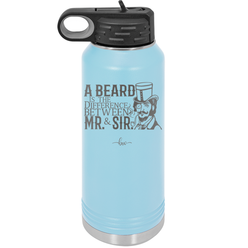 A Beard is the Difference Between Mr and Sir - Laser Engraved Stainless Steel Drinkware - 2036 -