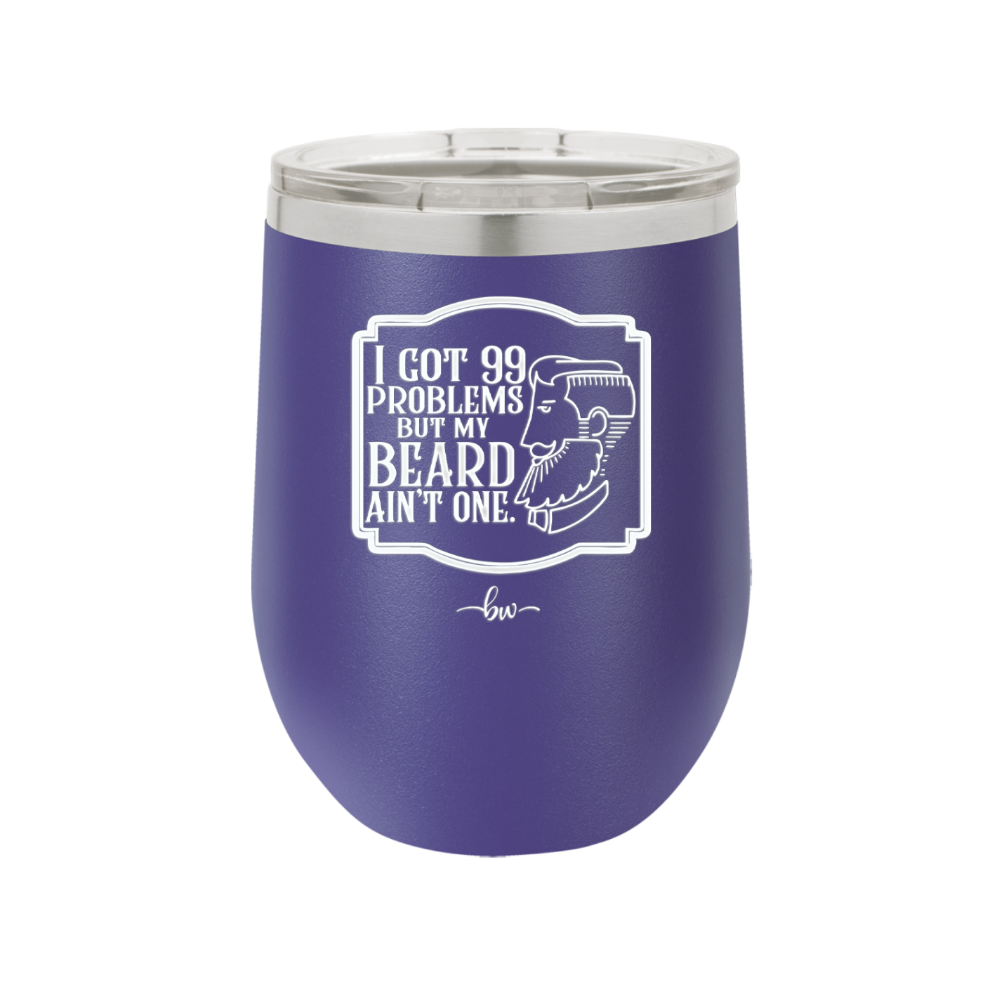 I Got 99 Problems But My Beard Ain't One - Laser Engraved Stainless Steel Drinkware - 2037 -