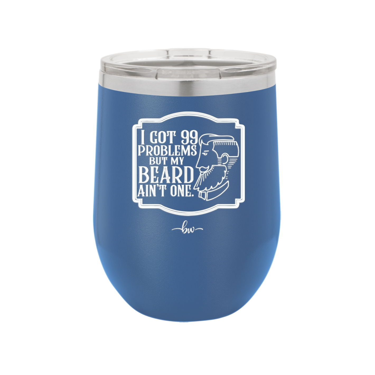 I Got 99 Problems But My Beard Ain't One - Laser Engraved Stainless Steel Drinkware - 2037 -