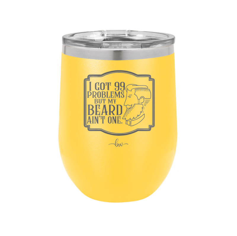 I Got 99 Problems But My Beard Ain't One - Laser Engraved Stainless Steel Drinkware - 2037 -