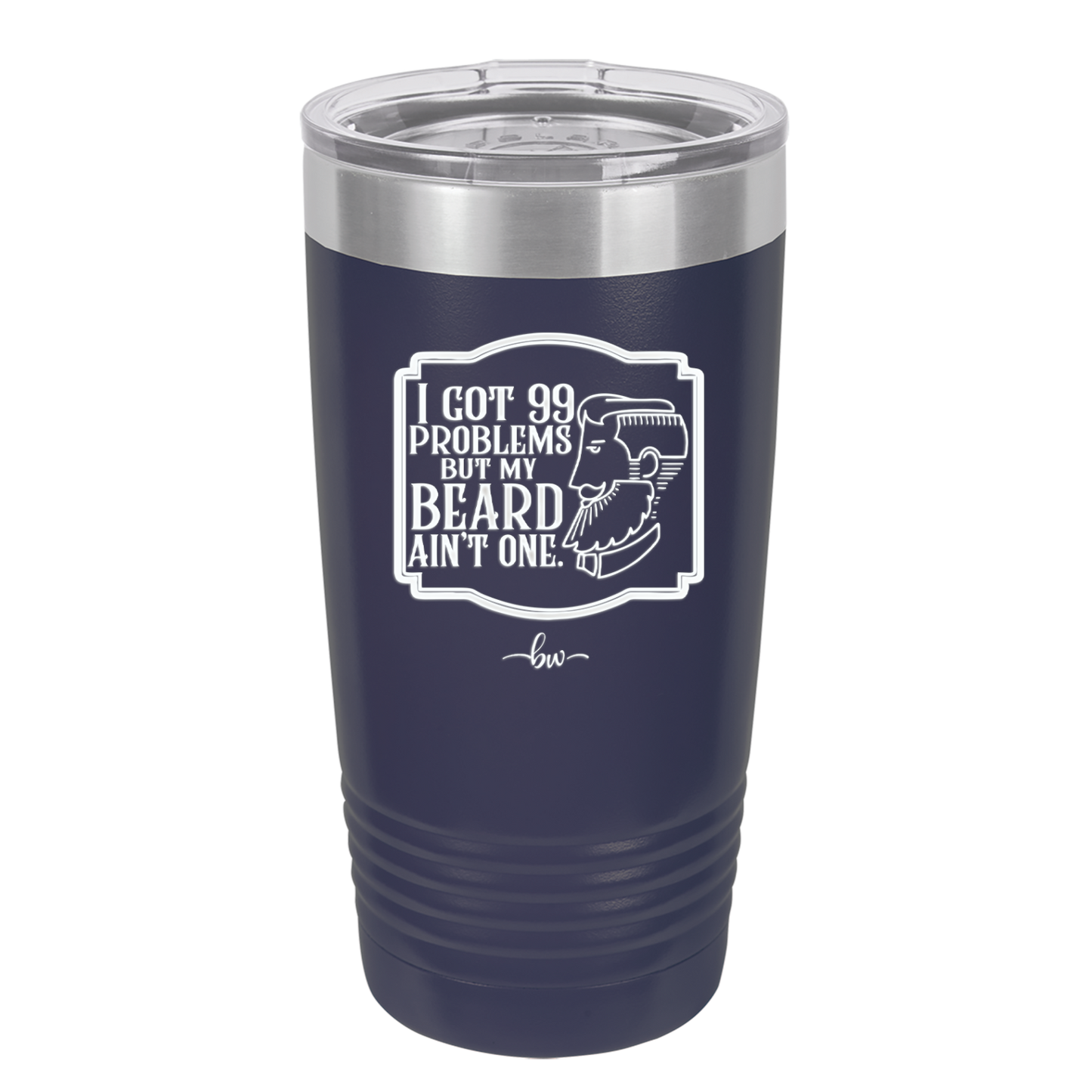 I Got 99 Problems But My Beard Ain't One - Laser Engraved Stainless Steel Drinkware - 2037 -