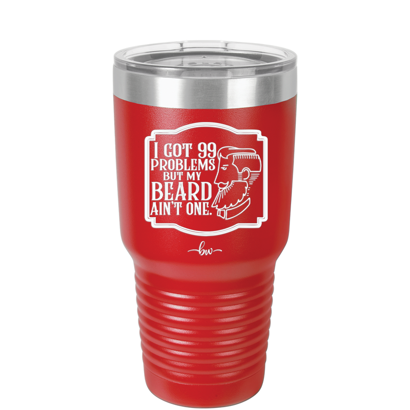 I Got 99 Problems But My Beard Ain't One - Laser Engraved Stainless Steel Drinkware - 2037 -
