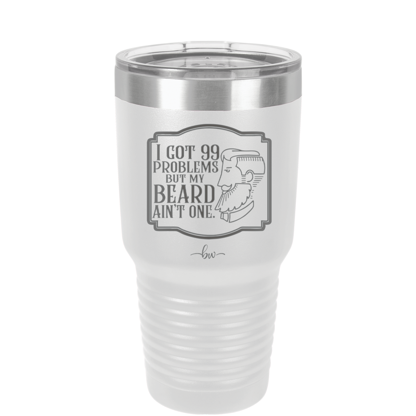 I Got 99 Problems But My Beard Ain't One - Laser Engraved Stainless Steel Drinkware - 2037 -