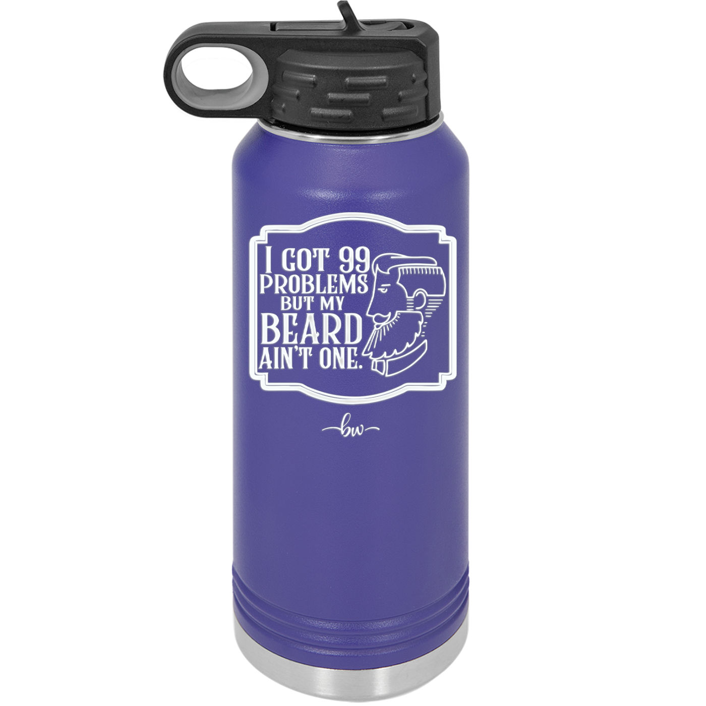 I Got 99 Problems But My Beard Ain't One - Laser Engraved Stainless Steel Drinkware - 2037 -