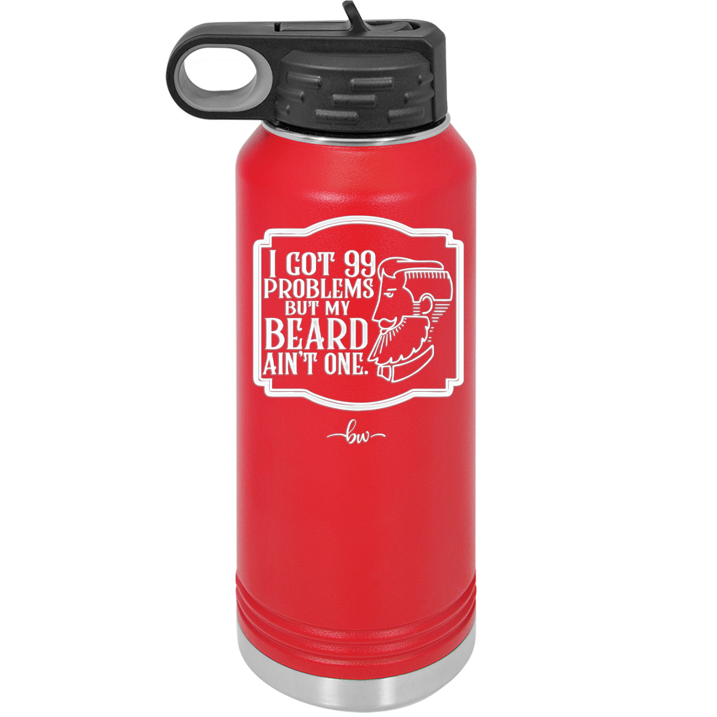I Got 99 Problems But My Beard Ain't One - Laser Engraved Stainless Steel Drinkware - 2037 -