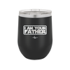 I Am Your Father - Laser Engraved Stainless Steel Drinkware - 2048 -