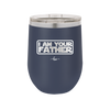 I Am Your Father - Laser Engraved Stainless Steel Drinkware - 2048 -