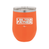I Am Your Father - Laser Engraved Stainless Steel Drinkware - 2048 -