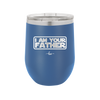 I Am Your Father - Laser Engraved Stainless Steel Drinkware - 2048 -