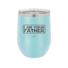 I Am Your Father - Laser Engraved Stainless Steel Drinkware - 2048 -