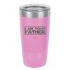 I Am Your Father - Laser Engraved Stainless Steel Drinkware - 2048 -