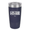 I Am Your Father - Laser Engraved Stainless Steel Drinkware - 2048 -