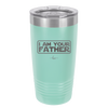 I Am Your Father - Laser Engraved Stainless Steel Drinkware - 2048 -